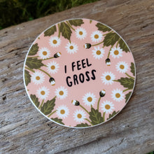 Load image into Gallery viewer, "I Feel Gross" Floral Vinyl Sticker