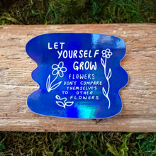 Load image into Gallery viewer, "Let Yourself Grow" Holographic Vinyl Sticker