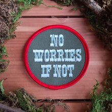Load image into Gallery viewer, "No Worries if Not" Iron-on Patch