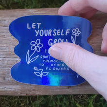 Load and play video in Gallery viewer, "Let Yourself Grow" Holographic Vinyl Sticker