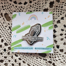 Load image into Gallery viewer, "Pray the Gay to Stay" Enamel Pin