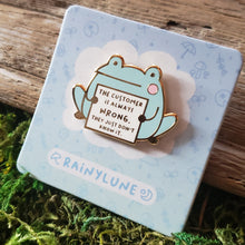 Load image into Gallery viewer, "The Customer is Always Wrong" Frog Enamel Pin