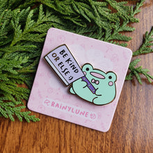 Load image into Gallery viewer, "Be Kind Or Else" Frog Enamel Pin