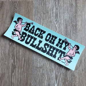 "Back on my Bullshit" Bumper Sticker