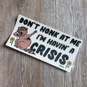 "Havin' a Crisis" Bumper Sticker