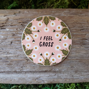"I Feel Gross" Floral Vinyl Sticker