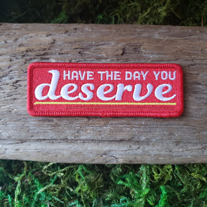 "Have the Day You Deserve" Patch