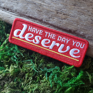 "Have the Day You Deserve" Patch