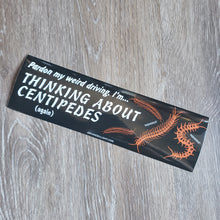 Load image into Gallery viewer, &quot;Thinking About Centipedes&quot; Bumper Sticker
