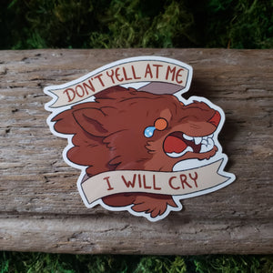 "Don't Yell At Me I Will Cry" Vinyl Sticker