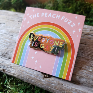 "Everyone is Gay" Enamel Pin