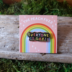 "Everyone is Gay" Enamel Pin