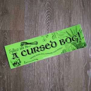 "Follow Me to a Cursed Bog" Bumper Sticker