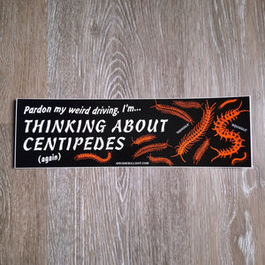 "Thinking About Centipedes" Bumper Sticker