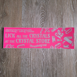 "Crystal Licker" Bumper Sticker