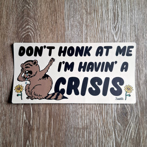 "Havin' a Crisis" Bumper Sticker