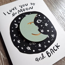 Load image into Gallery viewer, &quot;I Love You to the Moon and Back&quot; Wooden Magnet + Greeting Card
