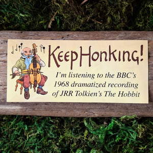 "Keep Honking!" Hobbit Bumper Sticker