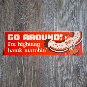 "Highway Hawk Watchin'" Bumper Sticker
