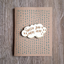 Load image into Gallery viewer, &quot;Wish You Were Here&quot; Cloud Wooden Magnet + Greeting Card
