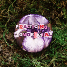 Load image into Gallery viewer, "Practicing Homosexual" Button Pin
