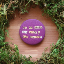 Load image into Gallery viewer, "Ask me about how much I hate ChatGPT!" Button Pin
