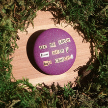 Load image into Gallery viewer, "Ask me about how much I hate ChatGPT!" Button Pin
