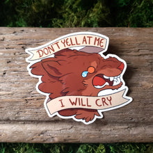 Load image into Gallery viewer, "Don't Yell At Me I Will Cry" Vinyl Sticker
