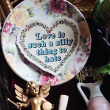 Load image into Gallery viewer, "Love is Such a Silly Thing to Hate" Vinyl Sticker
