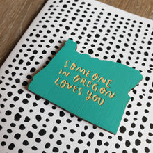 Load image into Gallery viewer, &quot;Someone in Oregon Loves You&quot; Wooden Magnet + Greeting Card
