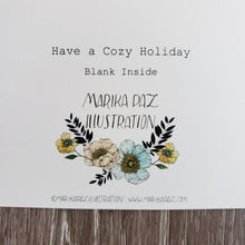 Load image into Gallery viewer, &quot;Have a Cozy Holiday&quot; Greeting Card
