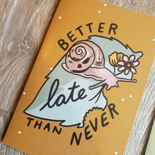 Load image into Gallery viewer, &quot;Better Late than Never&quot; Greeting Card
