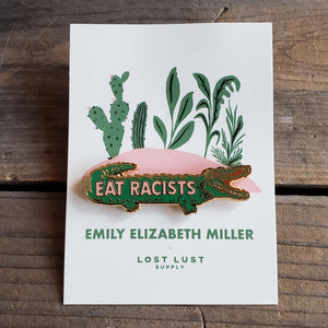 "Eat Racists" Alligator Enamel Pin