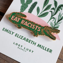 Load image into Gallery viewer, &quot;Eat Racists&quot; Alligator Enamel Pin
