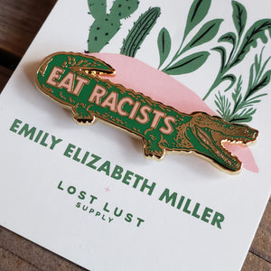 "Eat Racists" Alligator Enamel Pin
