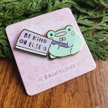 Load image into Gallery viewer, &quot;Be Kind Or Else&quot; Frog Enamel Pin
