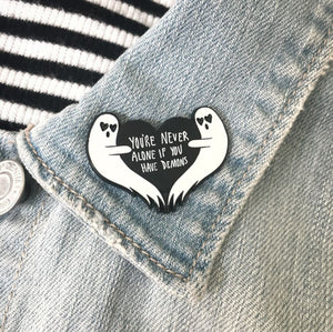 "You're Never Alone If You Have Demons" Ghost Enamel Pin